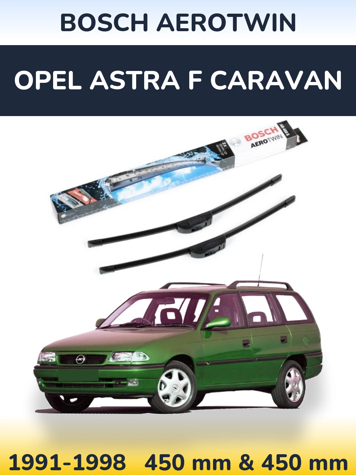Front wiper blade set BOSCH AeroTwin 450 & 450 mm for Opel Astra F Caravan 1991-1998