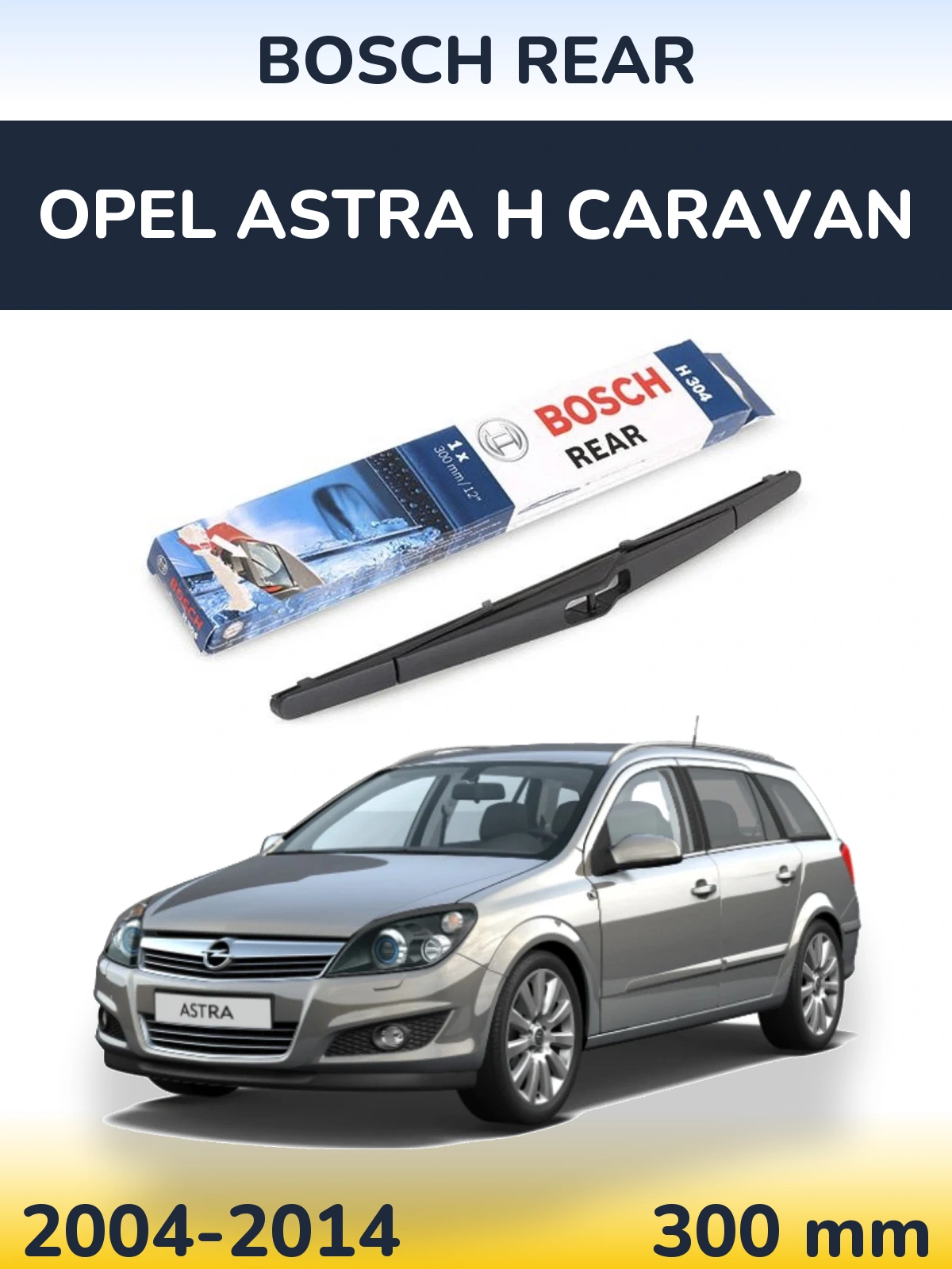 Rear wiper blade BOSCH Rear 300 mm for Opel Astra H Caravan 2004-2014