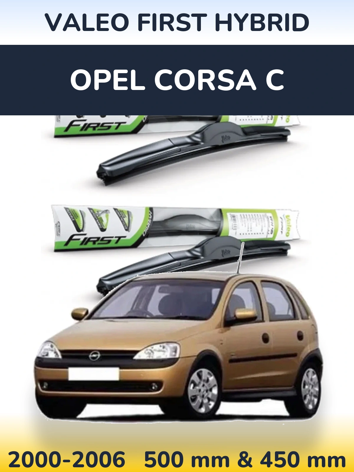 Комплект передніх щіток Valeo First Hybrid 500 & 450 мм для Opel Corsa C 2000-2006