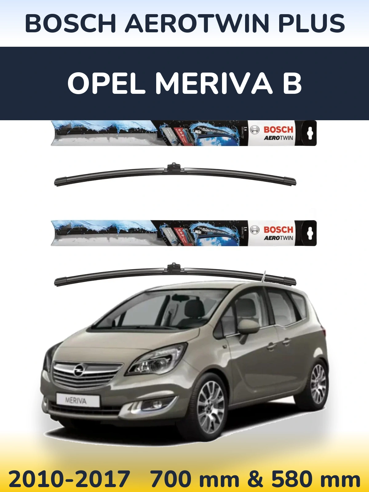 Front wiper blade set BOSCH AeroTwin Plus 700 & 580 mm for Opel Meriva B 2010-2017