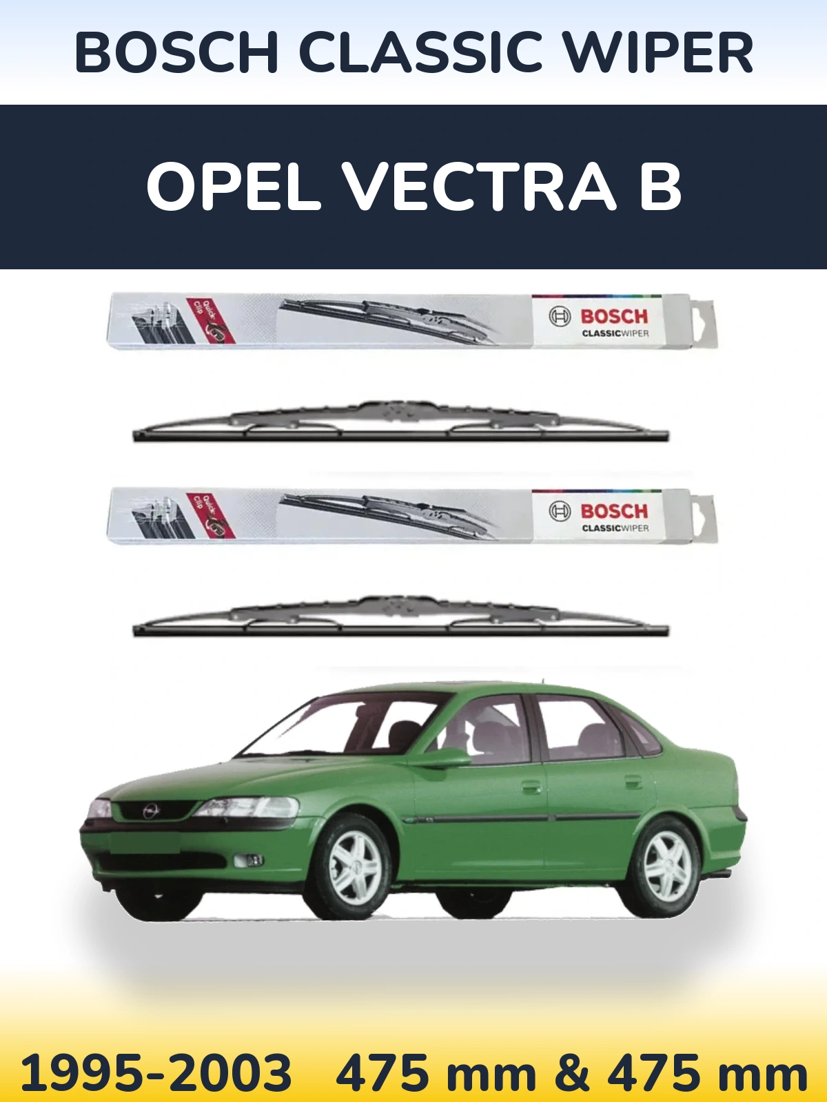 Front wiper blade set BOSCH Classic Wiper 475 & 475 mm for Opel Vectra B 1995-2003