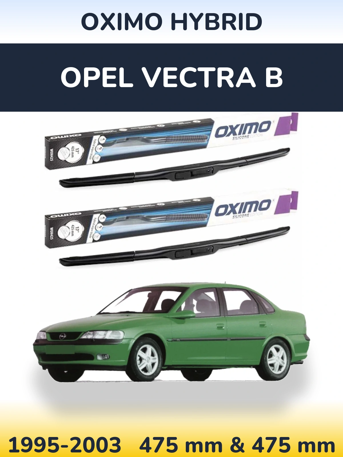 Front wiper blade set Oximo Hybrid 475 & 475 mm for Opel Vectra B 1995-2003