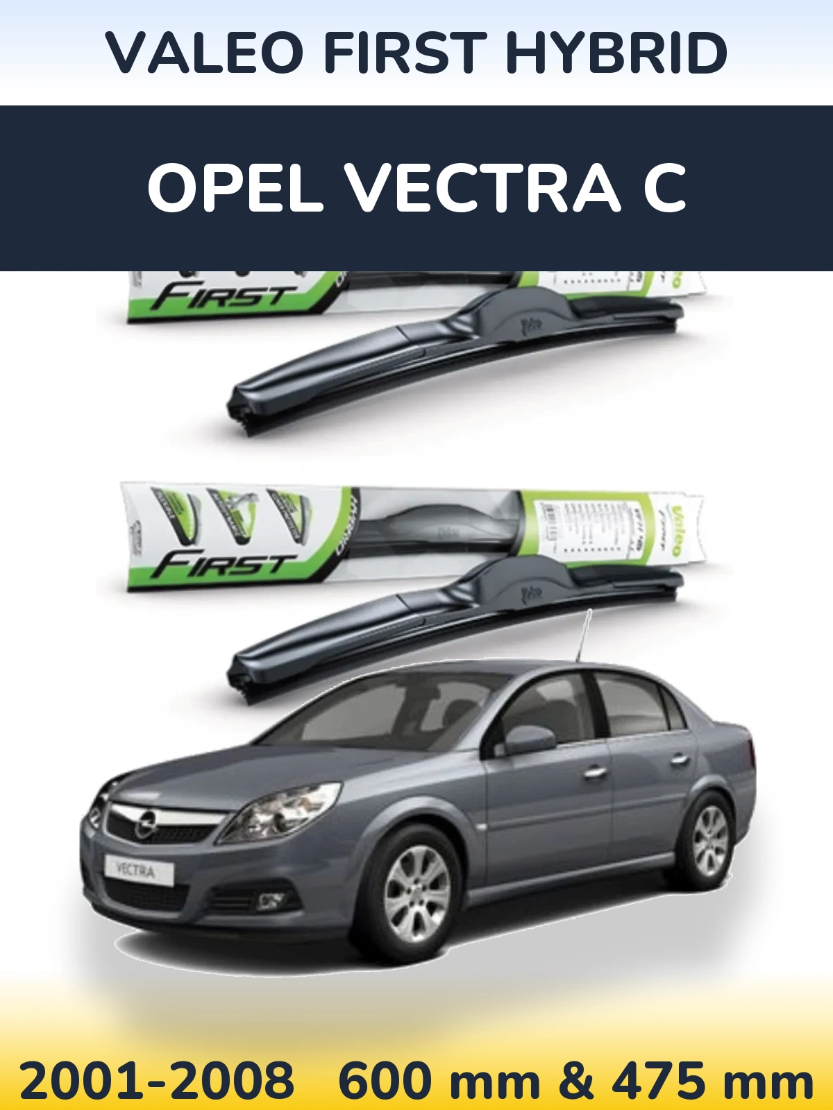 Front wiper blade set Valeo First Hybrid 600 & 475 mm for Opel Vectra C 2001-2008