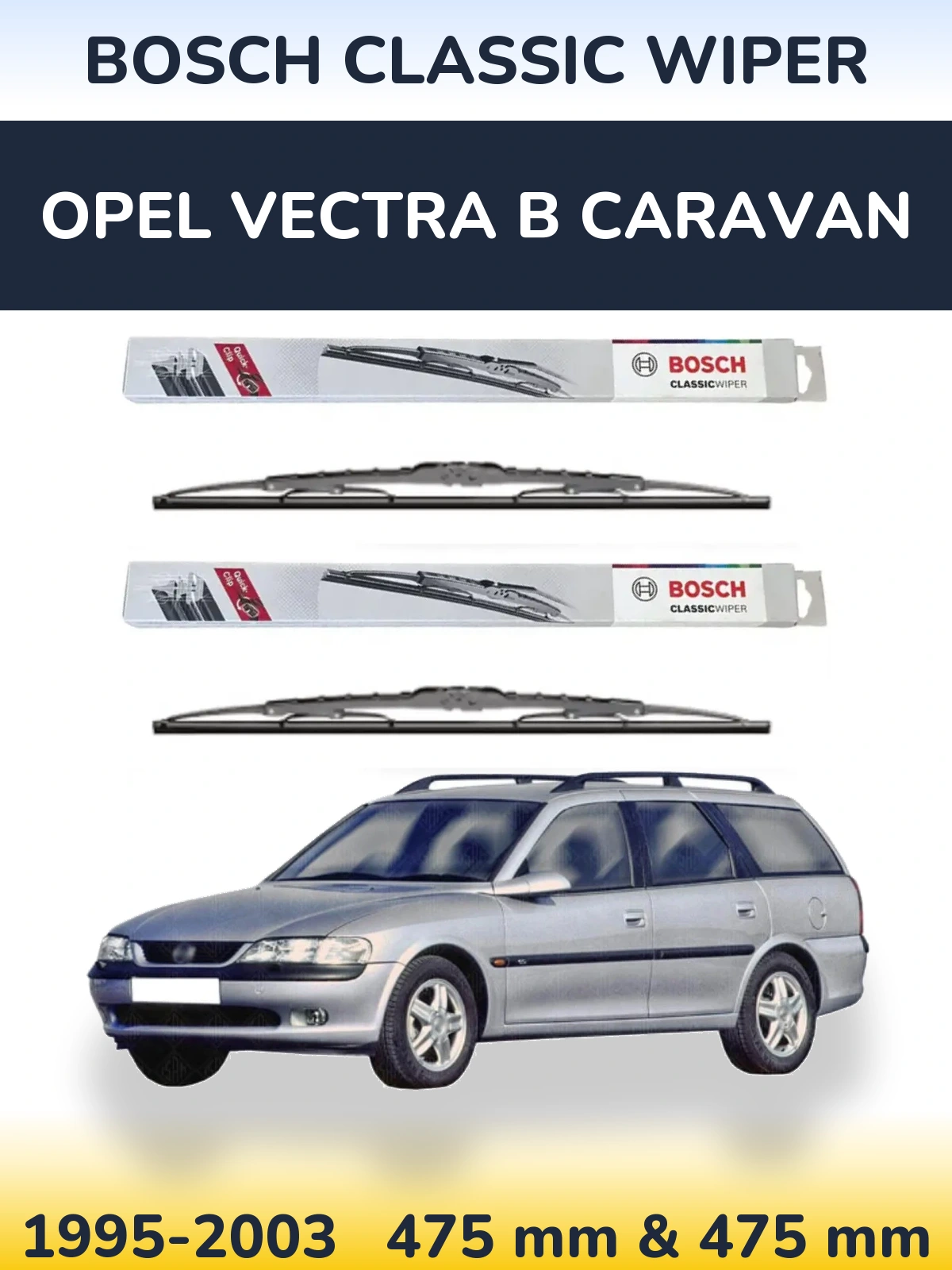 Front wiper blade set BOSCH Classic Wiper 475 & 475 mm for Opel Vectra B Caravan 1995-2003