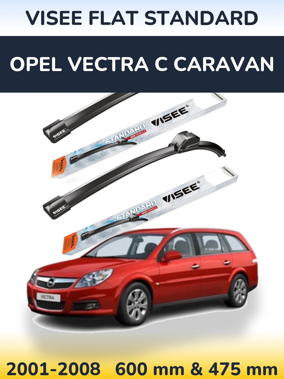 Front wiper blade set VISEE FLAT STANDARD 600 & 475 mm for Opel Vectra C Caravan 2001-2008