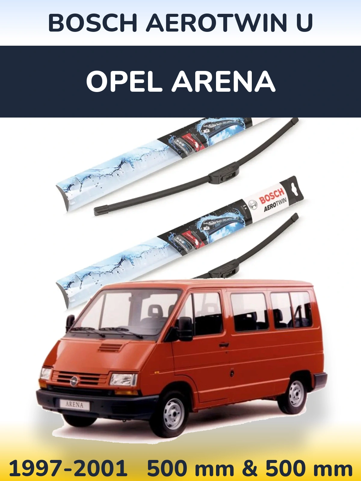 Front wiper blade set BOSCH AeroTwin U 500 & 500 mm for Opel Arena 1997-2001