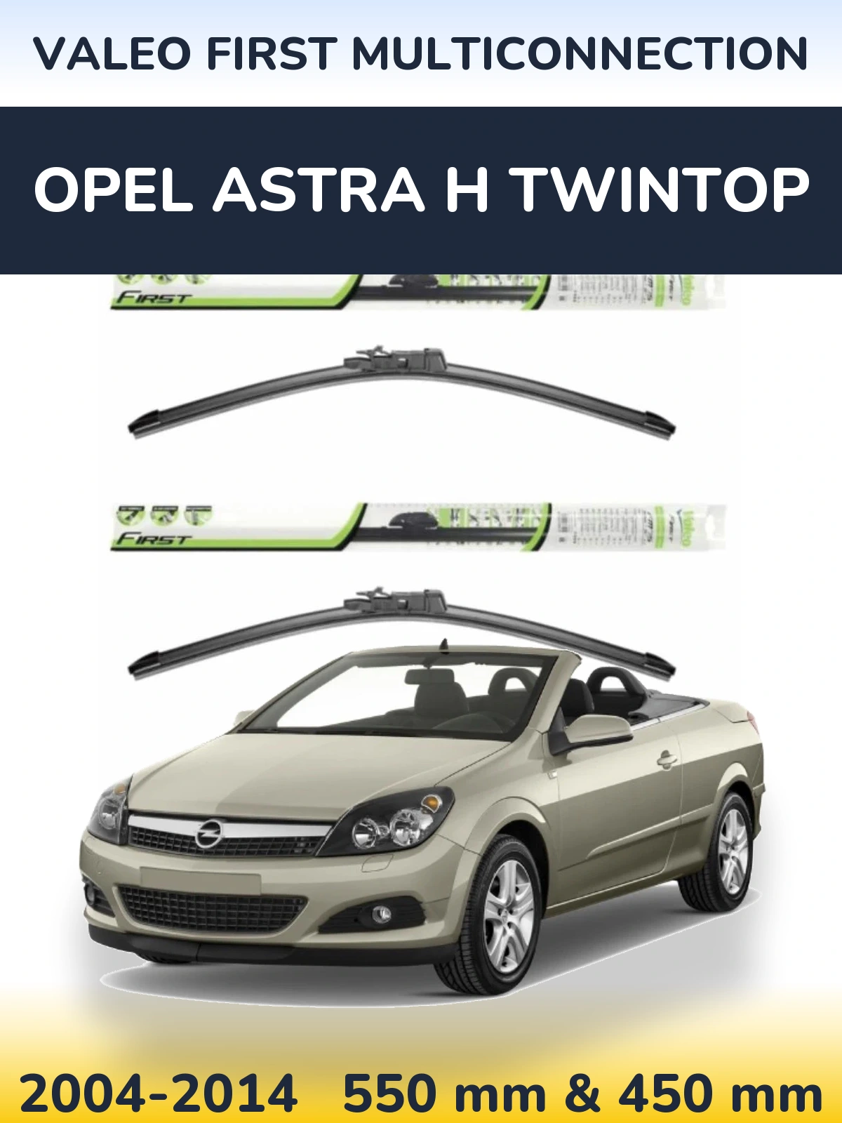 Front wiper blade set Valeo First MultiConnection 550 & 450 mm for Opel Astra H TwinTop 2004-2014