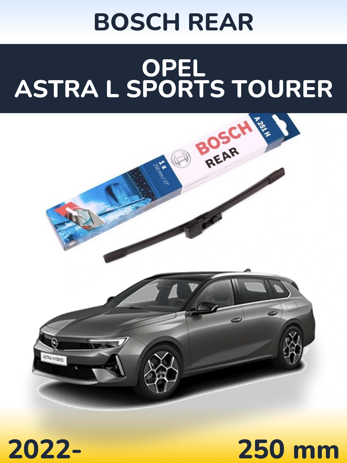Rear wiper blade BOSCH Rear 250 mm for Opel Astra L Sports Tourer 2022-2026