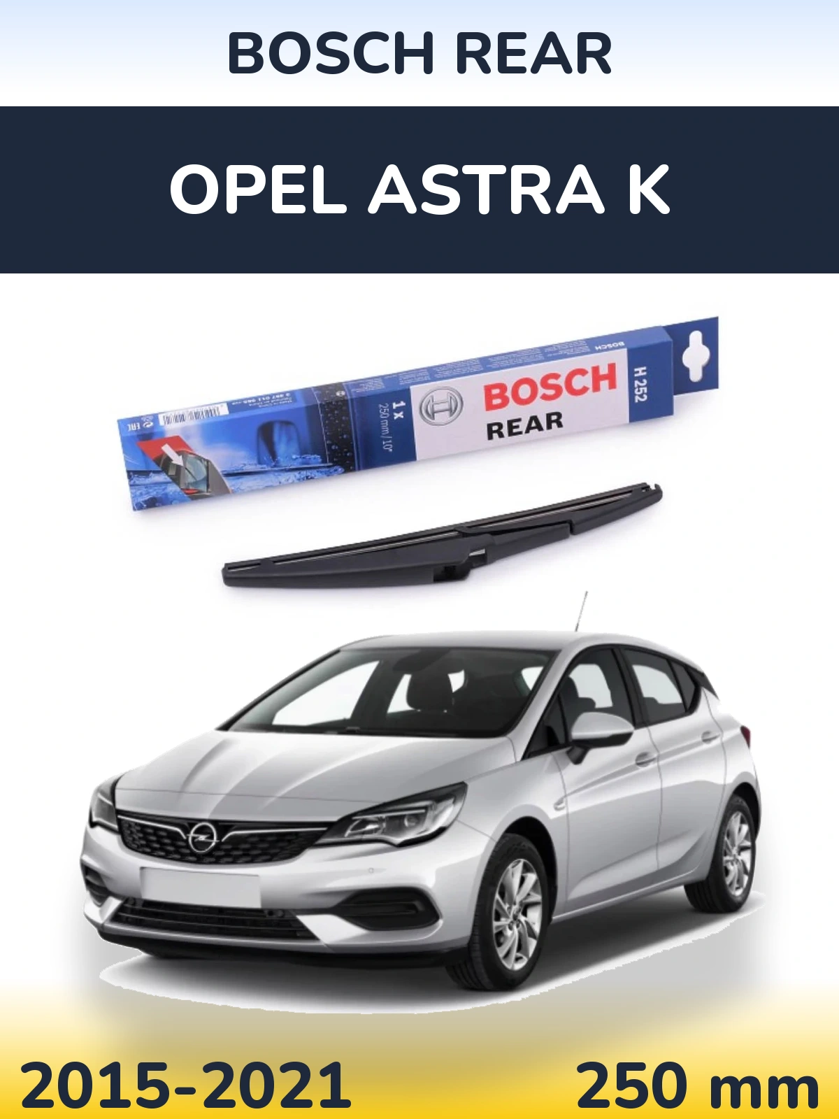 Rear wiper blade BOSCH Rear 250 mm for Opel Astra K 2015-2021