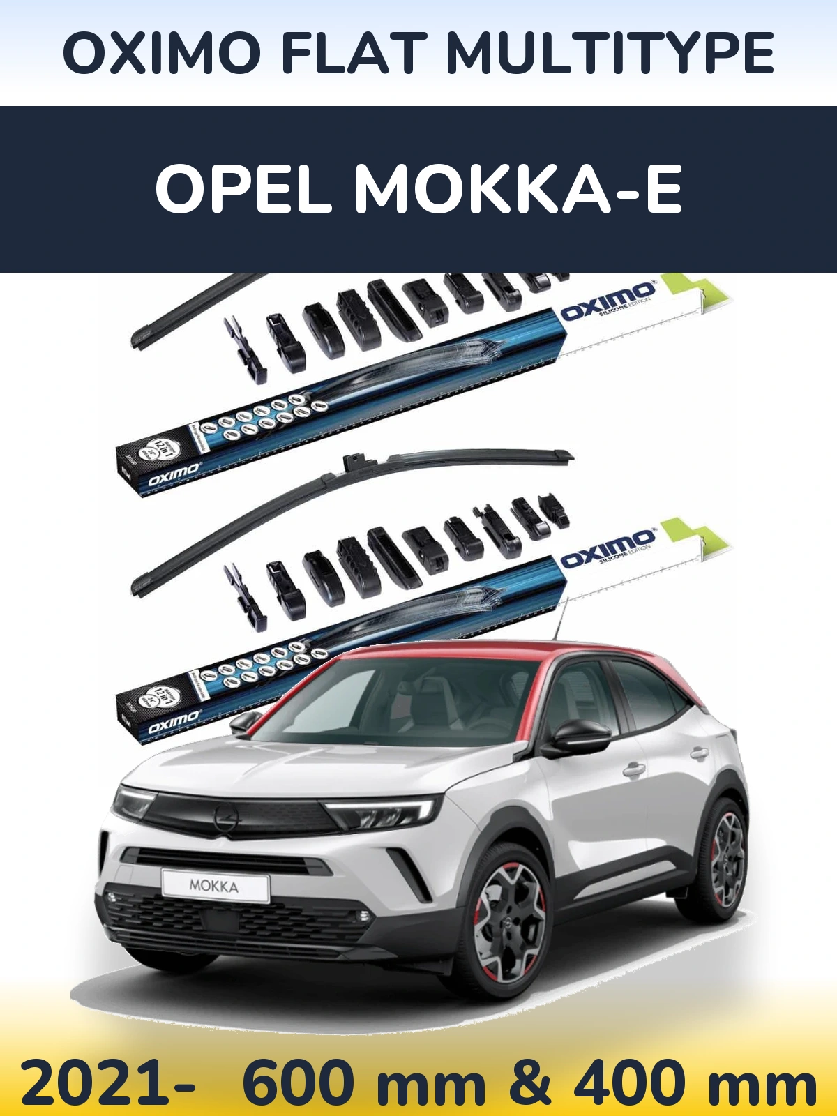 Front wiper blade set Oximo Flat MultiTypee 600 & 400 mm for Opel Mokka-e 2021-2026