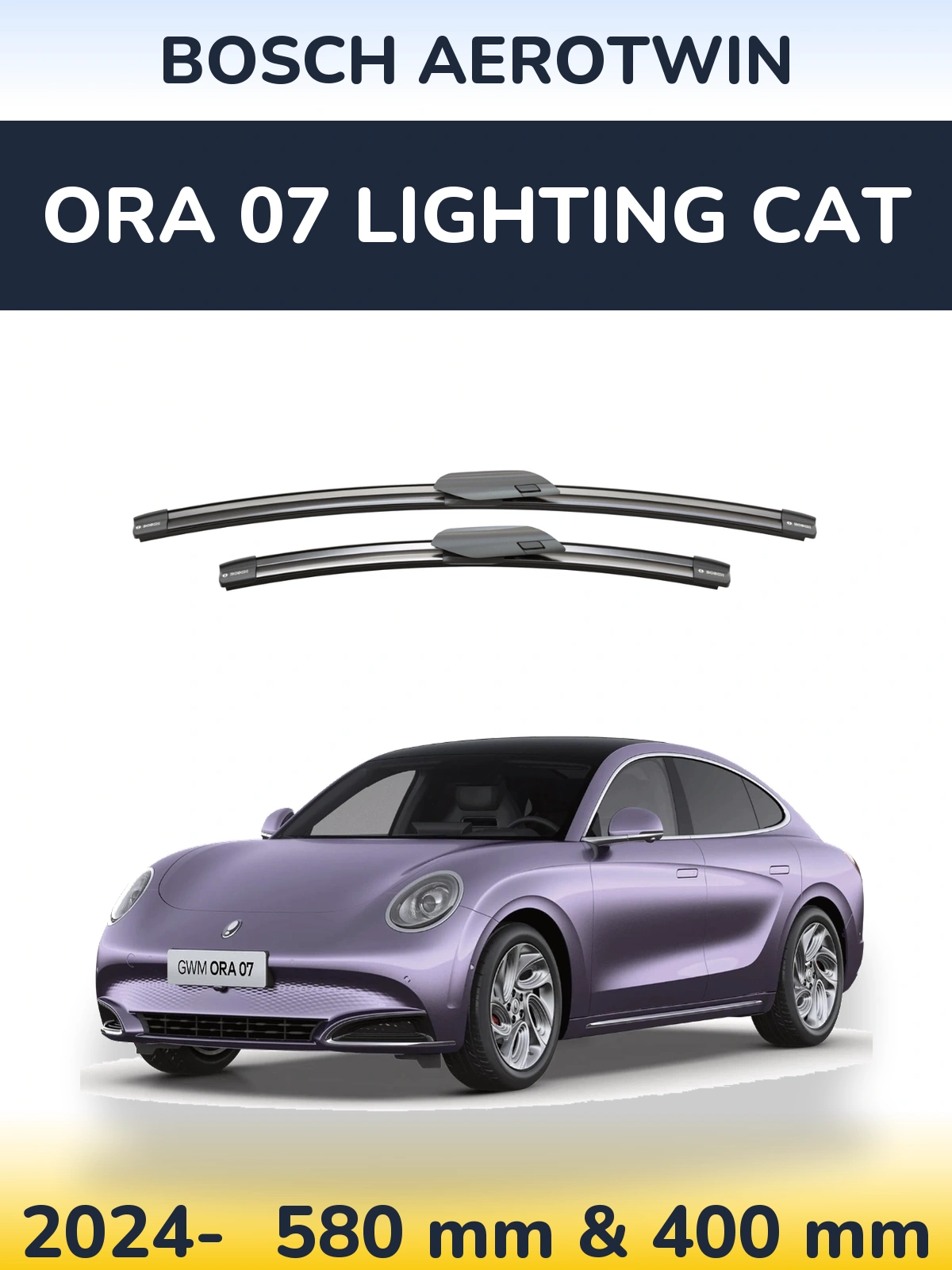 Front wiper blade set BOSCH AeroTwin 580 & 400 mm for ORA 07 Lighting Cat 2024-2026