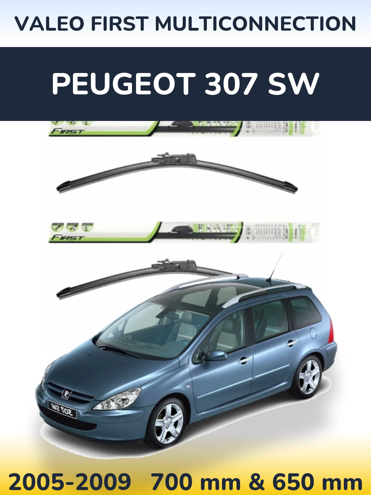 Front wiper blade set Valeo First MultiConnection 700 & 650 mm for Peugeot 307 SW 2005-2009