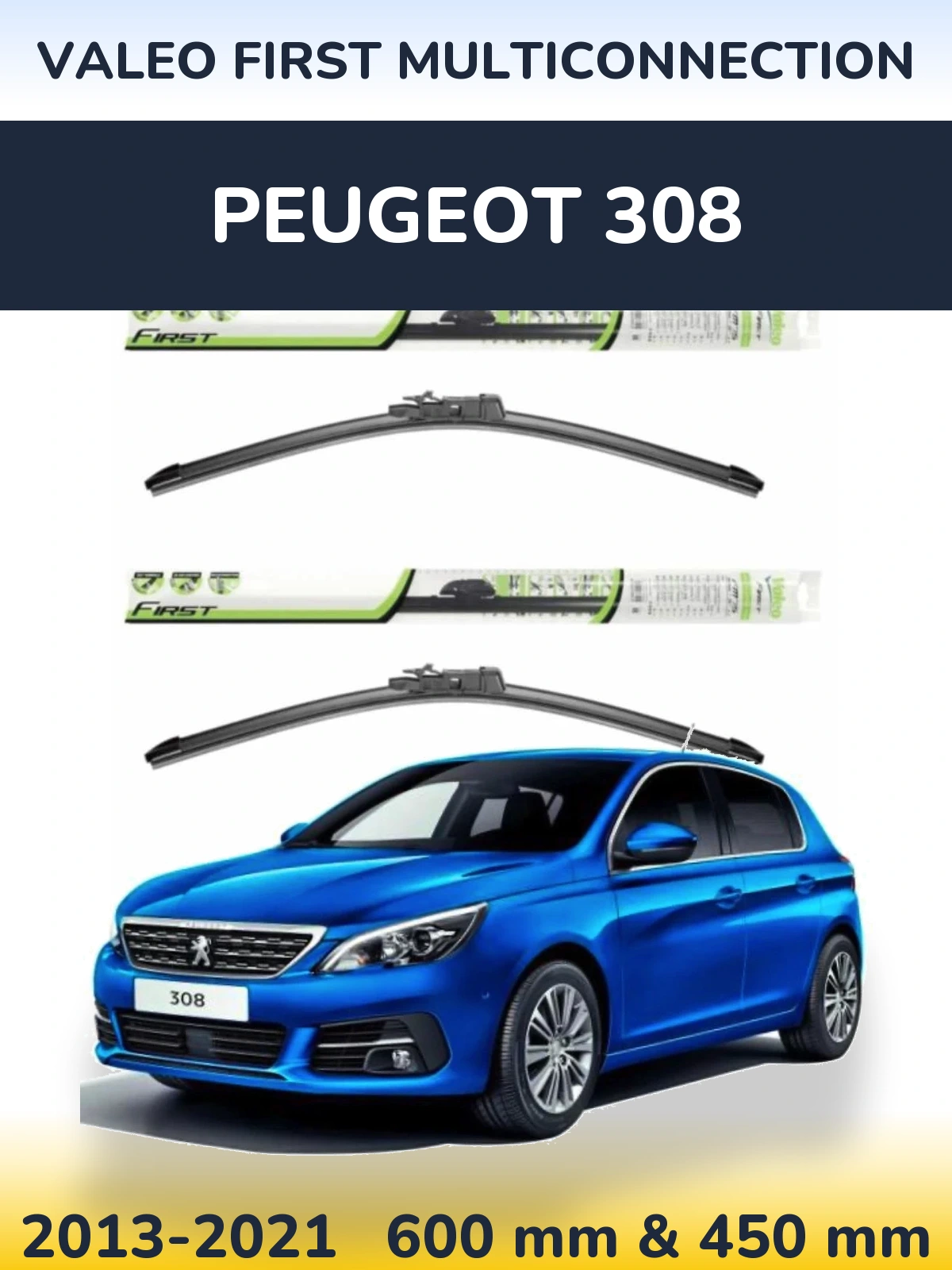 Front wiper blade set Valeo First MultiConnection 600 & 450 mm for Peugeot 308 2013-2021