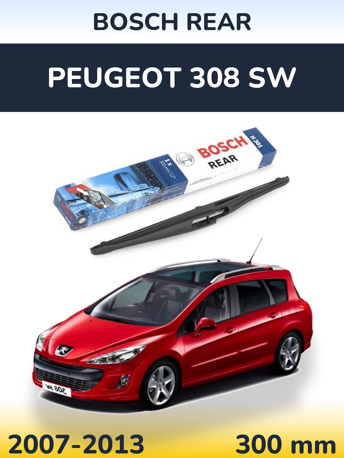 Rear wiper blade BOSCH Rear 300 mm for Peugeot 308 SW 2007-2013