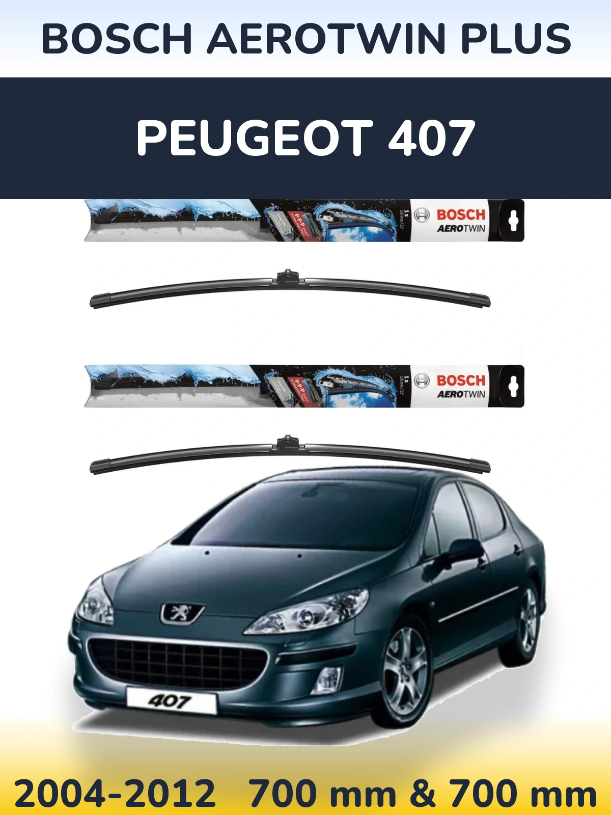 Front wiper blade set BOSCH AeroTwin Plus 700 & 700 mm for Peugeot 407 2004-2012