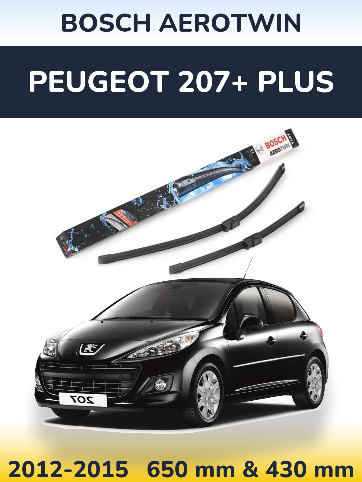 Front wiper blade set BOSCH AeroTwin 650 & 430 mm for Peugeot 207+ Plus 2012-2015