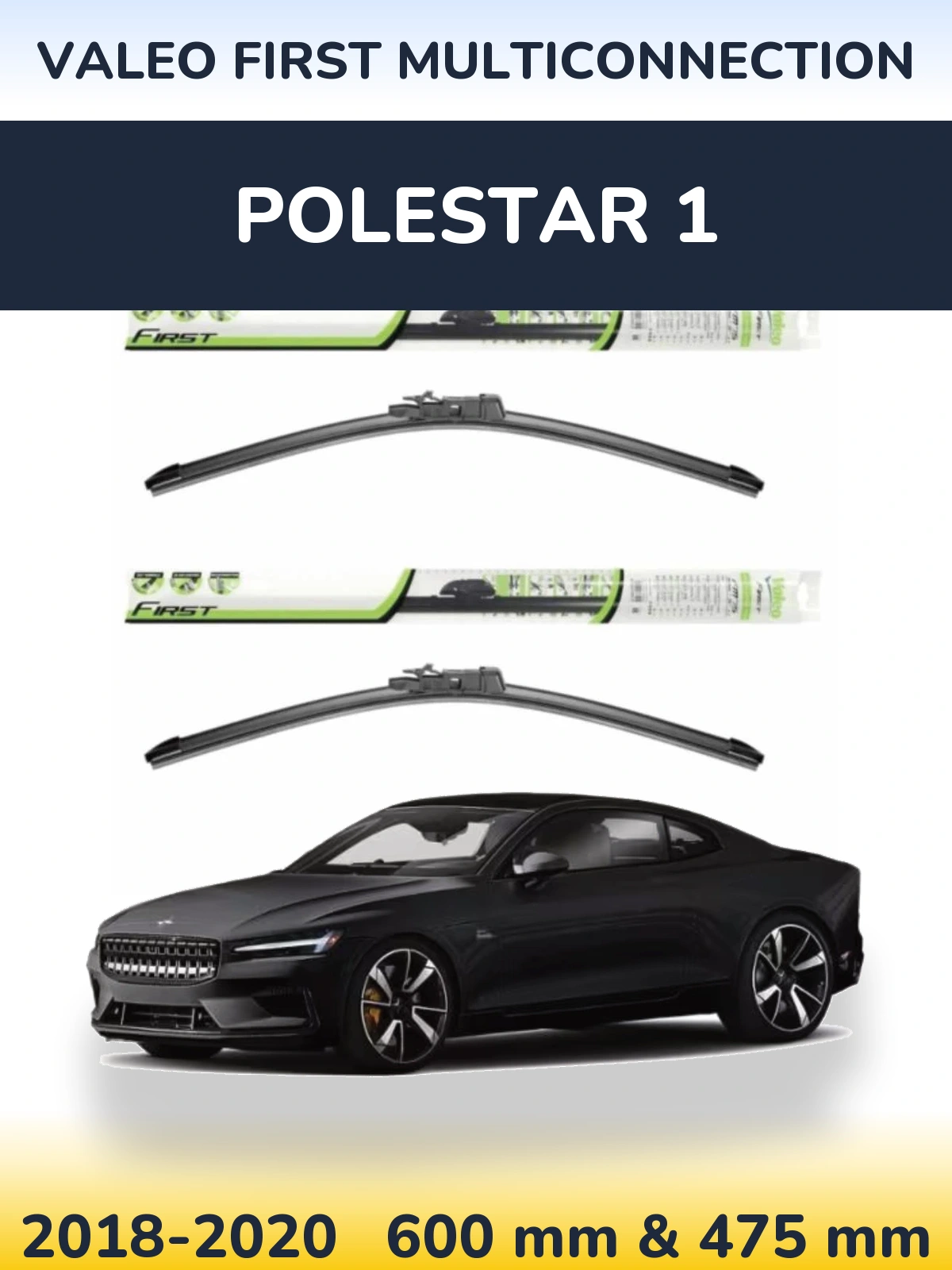 Front wiper blade set Valeo First MultiConnection 600 & 475 mm for Polestar 1 2018-2020