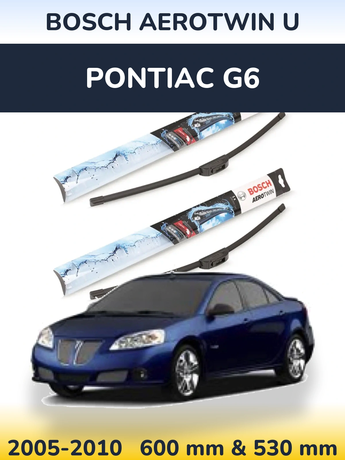 Front wiper blade set BOSCH AeroTwin U 600 & 530 mm for Pontiac G6 2005-2010