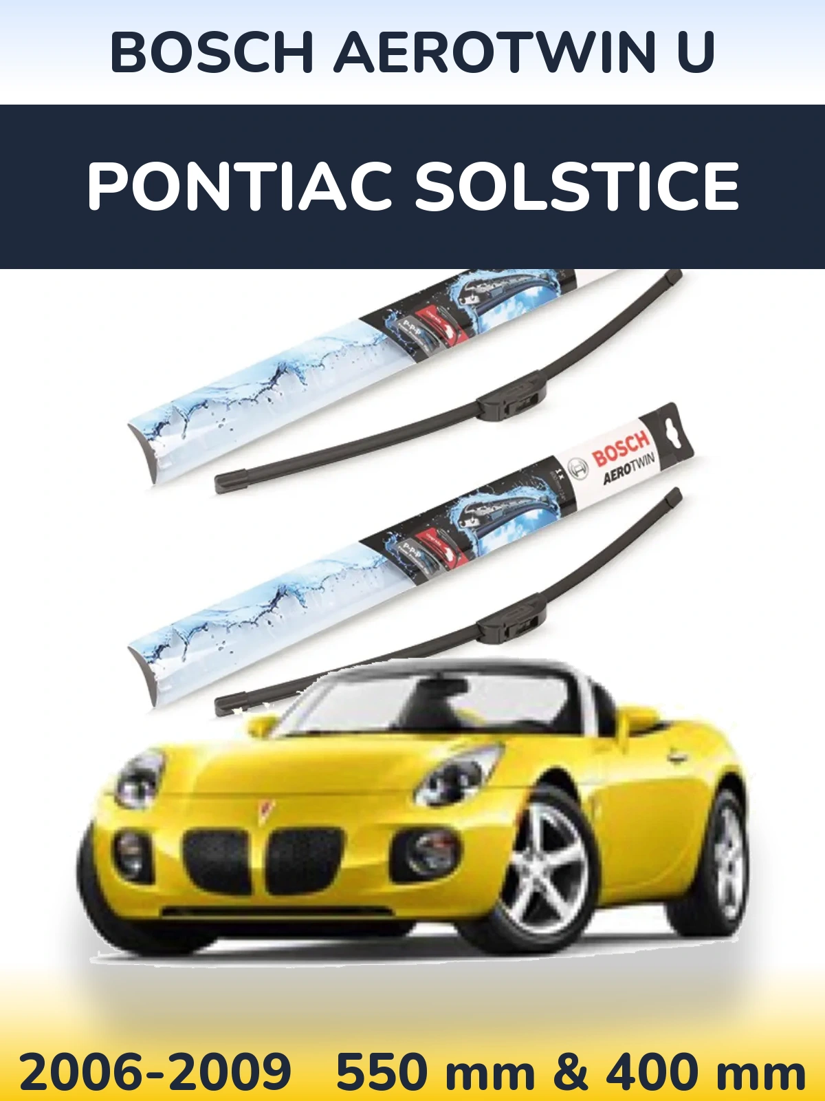 Front wiper blade set BOSCH AeroTwin U 550 & 400 mm for Pontiac Solstice 2006-2009