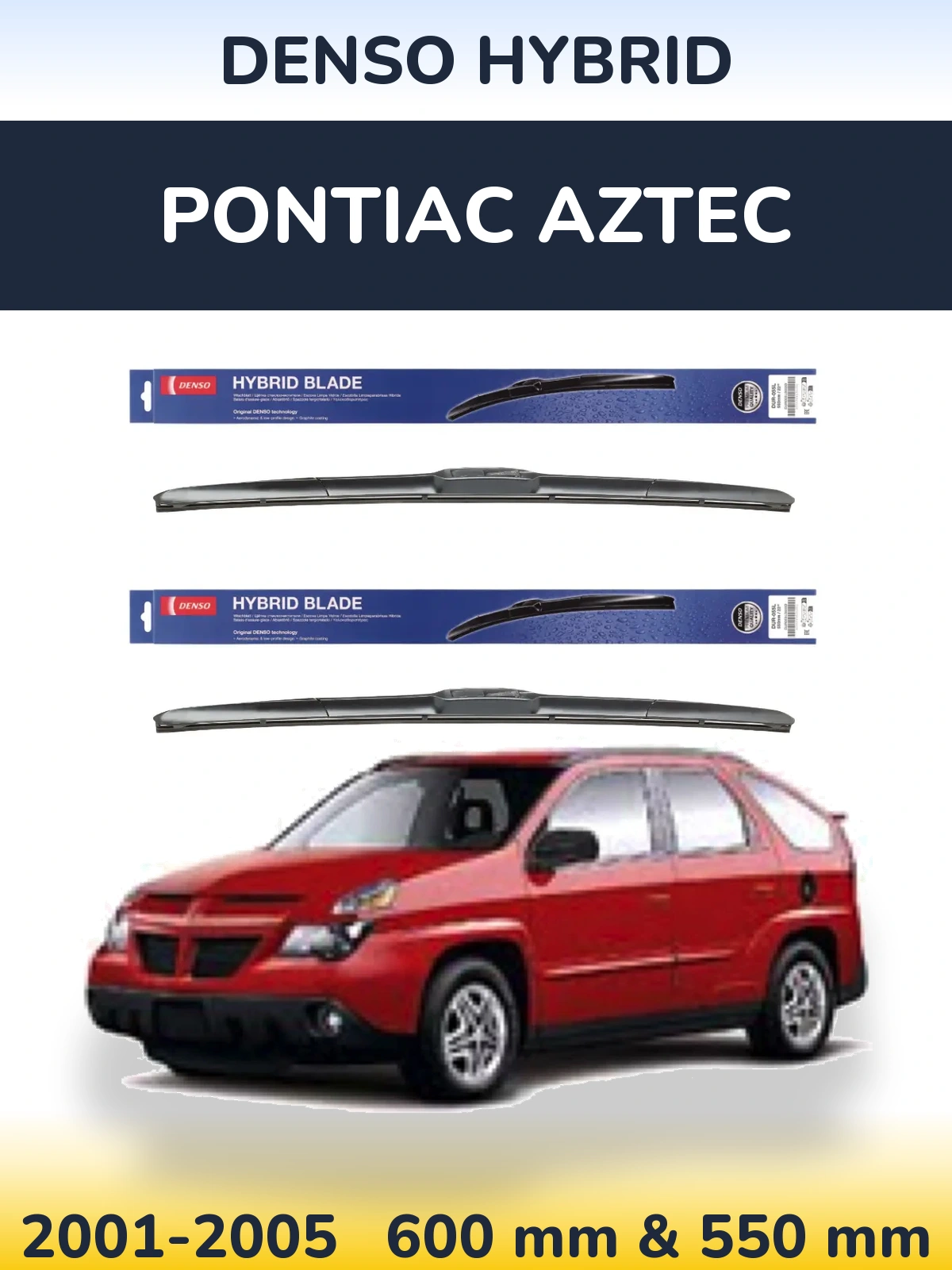 Front wiper blade set Denso Hybrid 600 & 550 mm for Pontiac Aztec 2001-2005