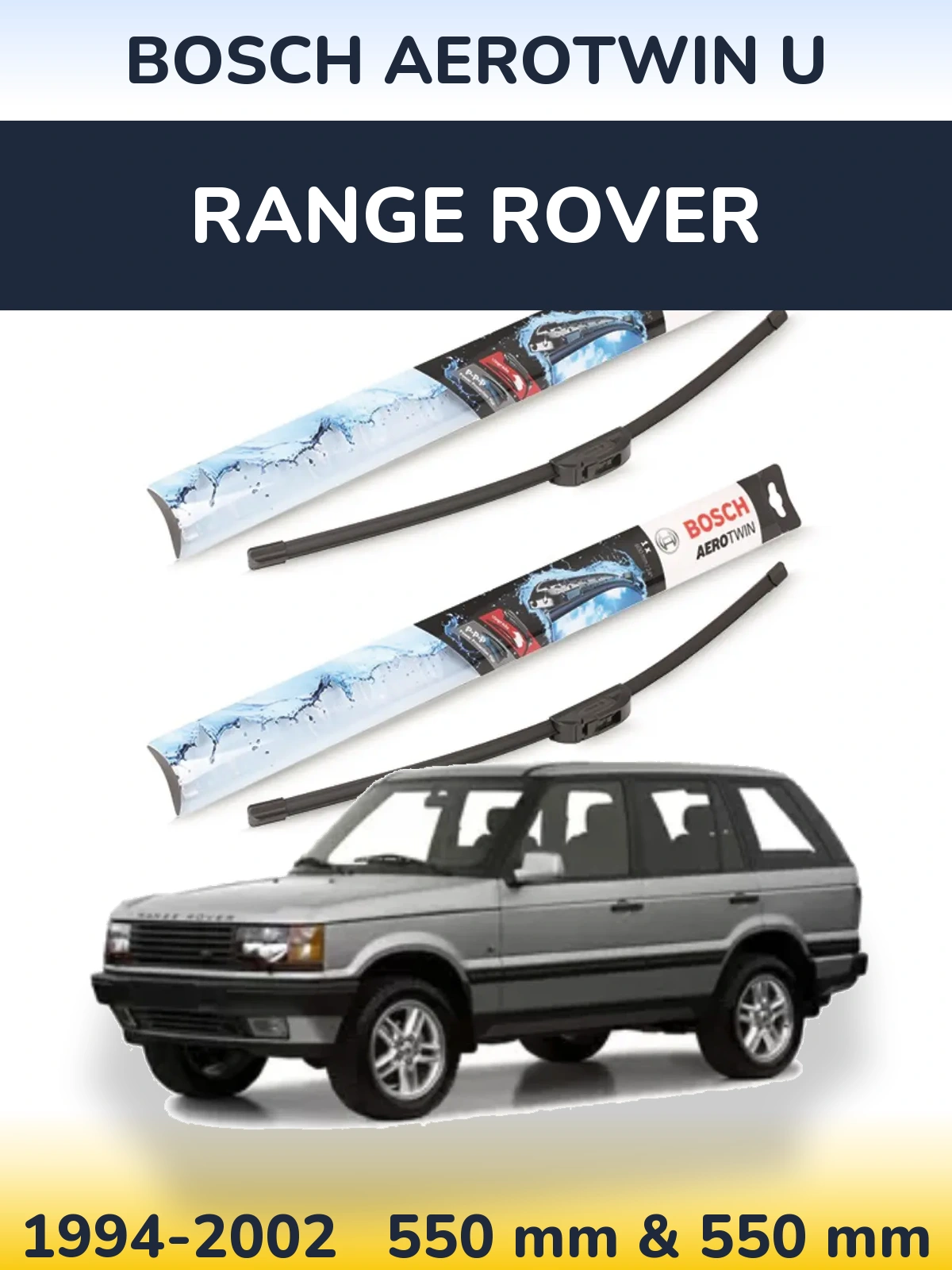 Front wiper blade set BOSCH AeroTwin U 550 & 550 mm for Range Rover  1994-2002