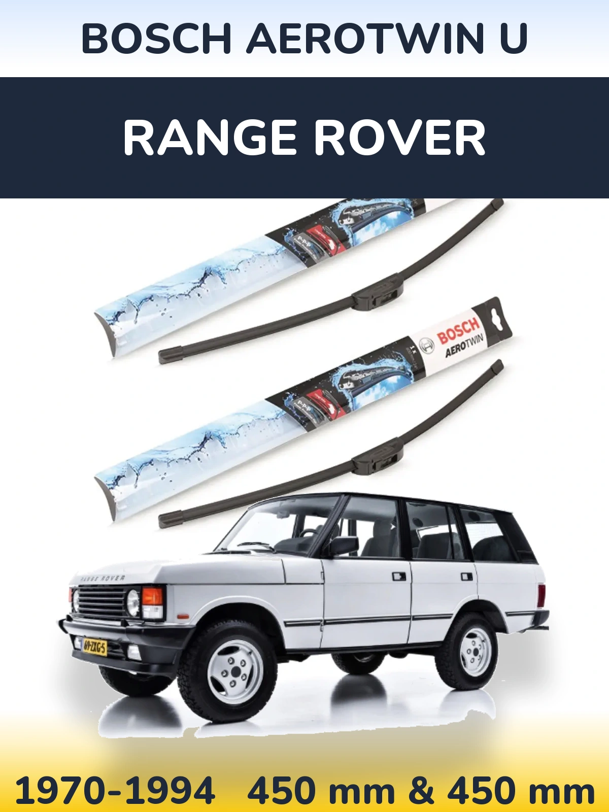 Front wiper blade set BOSCH AeroTwin U 450 & 450 mm for Range Rover  1970-1994