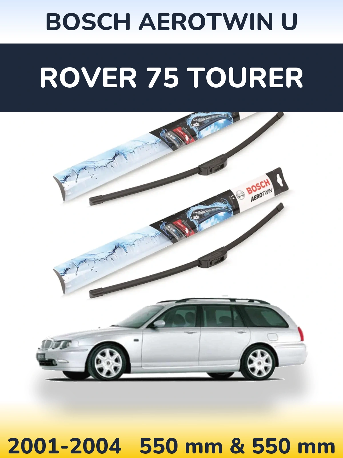 Front wiper blade set BOSCH AeroTwin U 550 & 550 mm for Rover 75 Tourer 2001-2004
