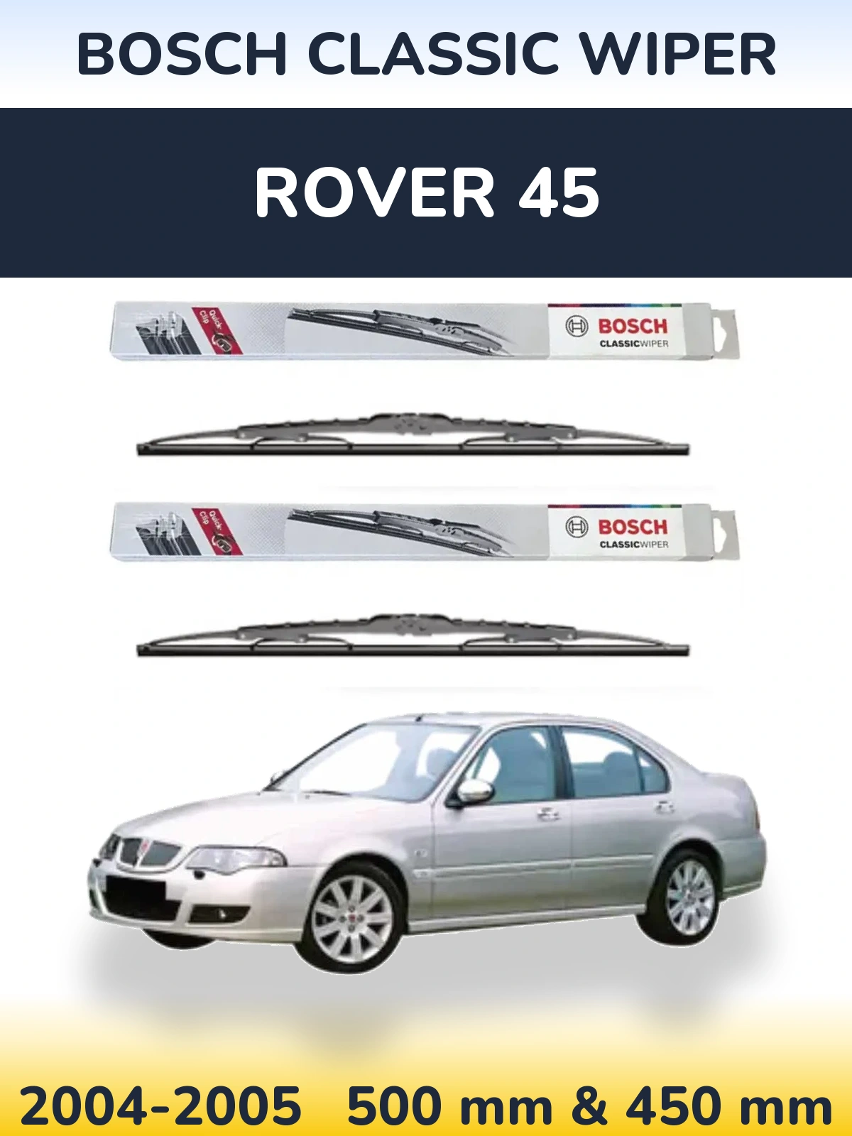 Front wiper blade set BOSCH Classic Wiper 500 & 450 mm for Rover 45 2004-2005