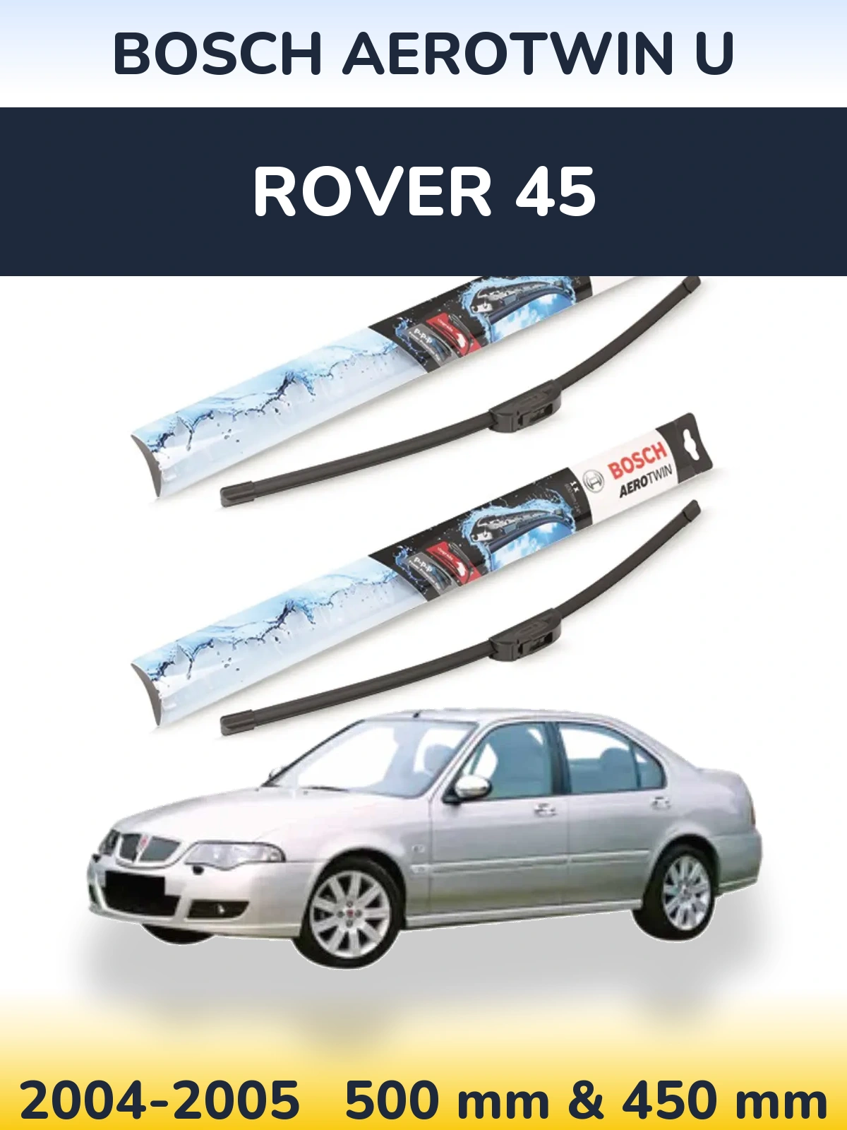Front wiper blade set BOSCH AeroTwin U 500 & 450 mm for Rover 45 2004-2005