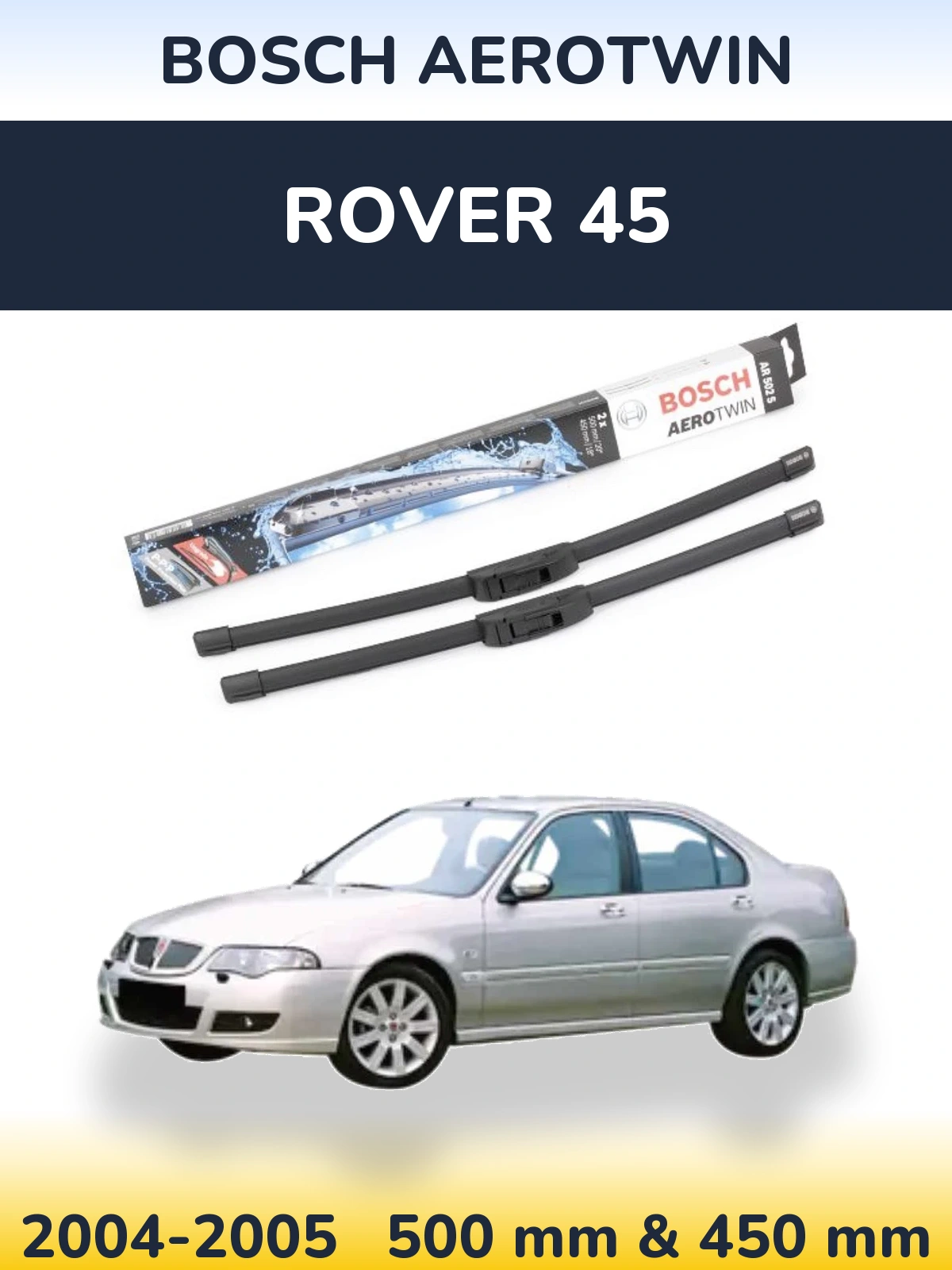 Front wiper blade set BOSCH AeroTwin 500 & 450 mm for Rover 45 2004-2005