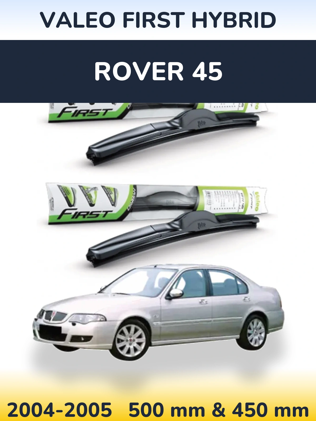 Front wiper blade set Valeo First Hybrid 500 & 450 mm for Rover 45 2004-2005