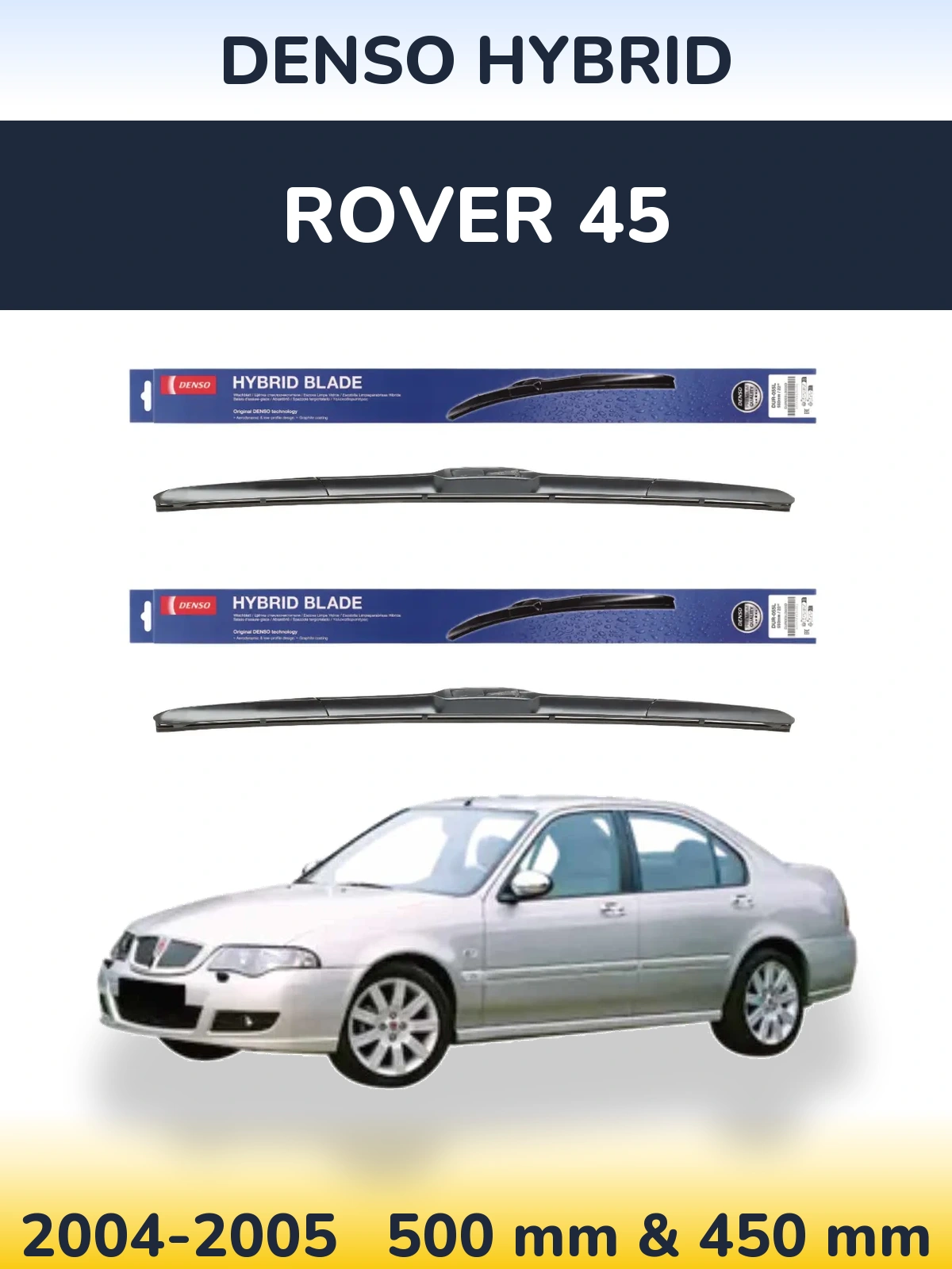 Front wiper blade set Denso Hybrid 500 & 450 mm for Rover 45 2004-2005