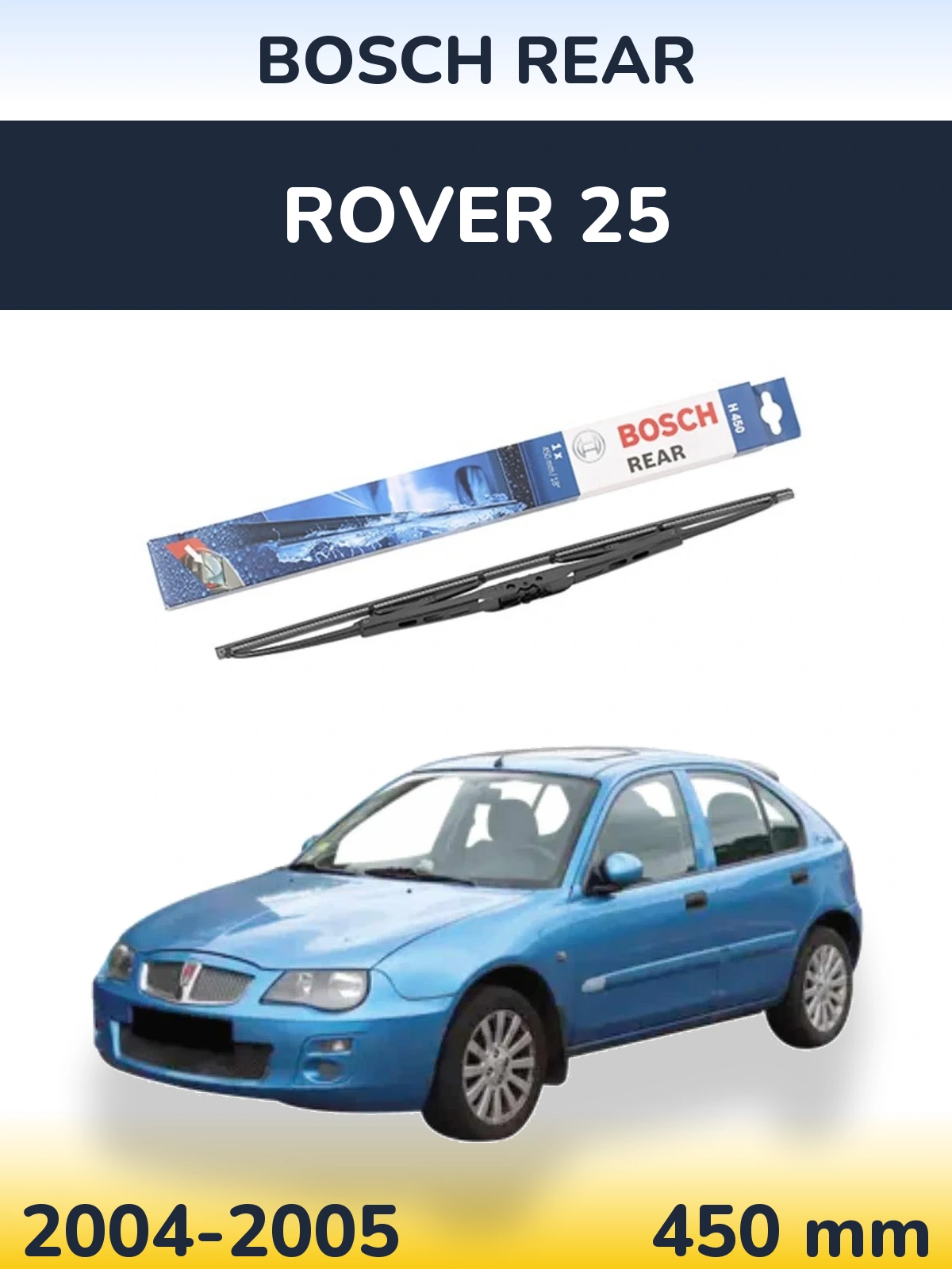 Задня щітка BOSCH Rear 450 мм для Rover 25 2004-2005
