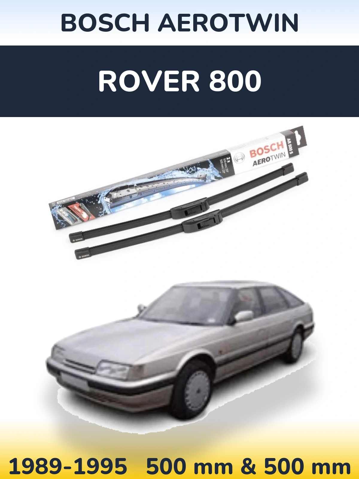 Комплект передних дворников BOSCH AeroTwin 500 & 500 мм для Rover 800 1989-1995
