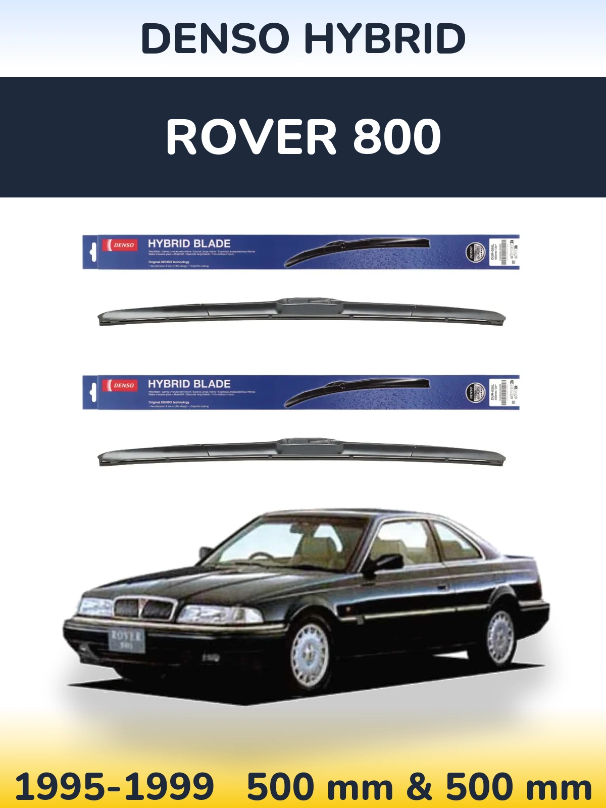 Front wiper blade set Denso Hybrid 500 & 500 mm for Rover 800 1995-1999