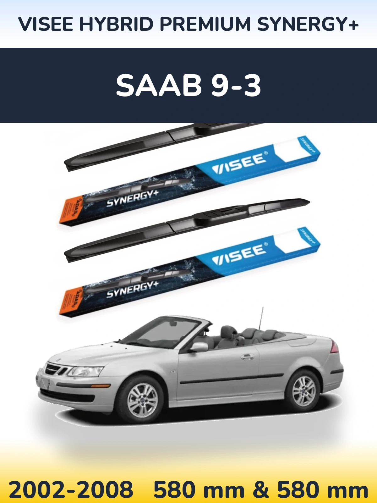 Front wiper blade set VISEE HYBRID PREMIUM SYNERGY+ 580 & 580 mm for SAAB 9-3 2002-2008
