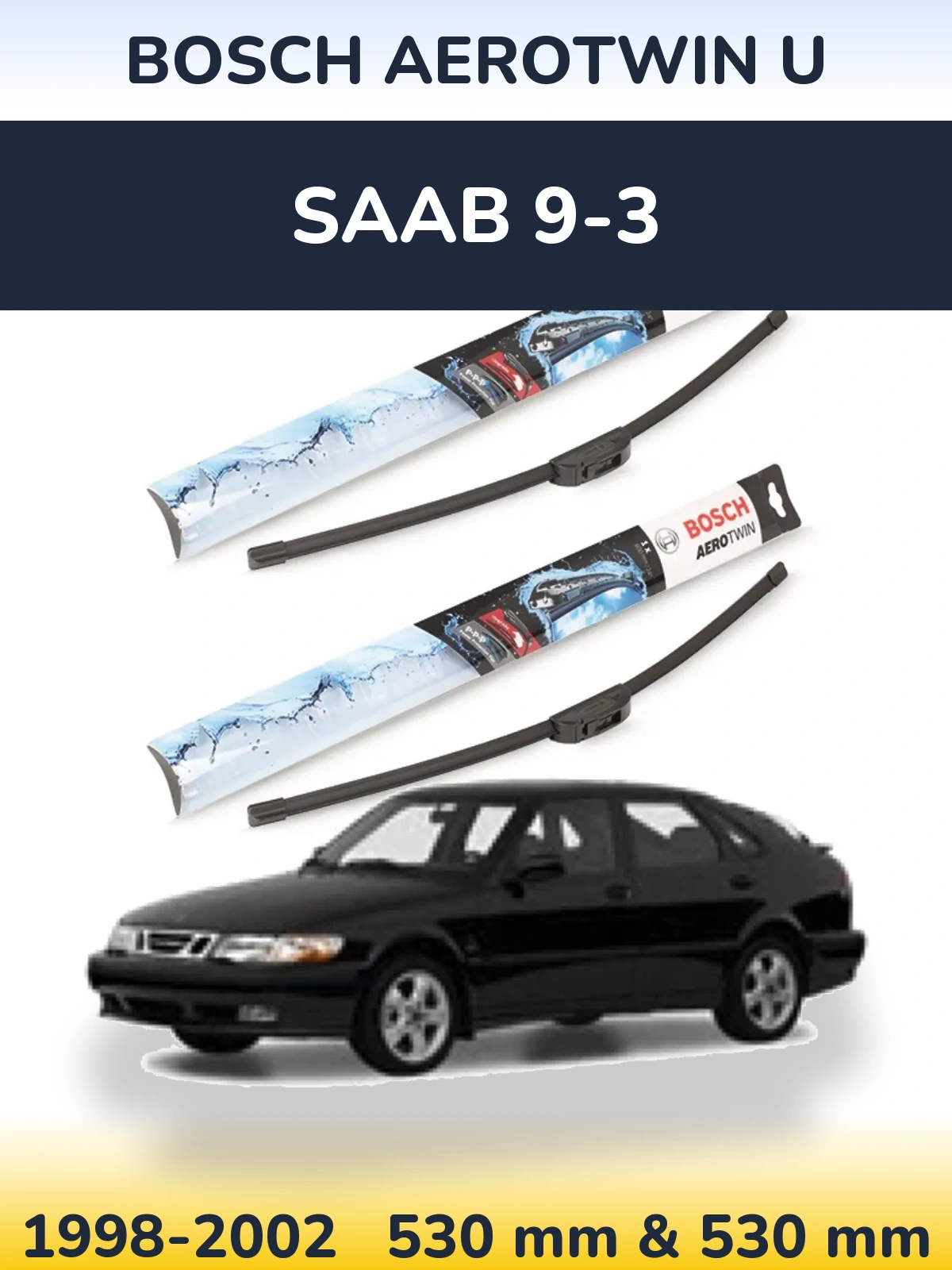 Front wiper blade set BOSCH AeroTwin U 530 & 530 mm for SAAB 9-3 1998-2002