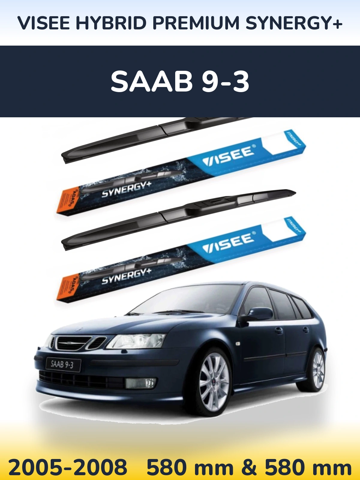 Front wiper blade set VISEE HYBRID PREMIUM SYNERGY+ 580 & 580 mm for SAAB 9-3 2005-2008