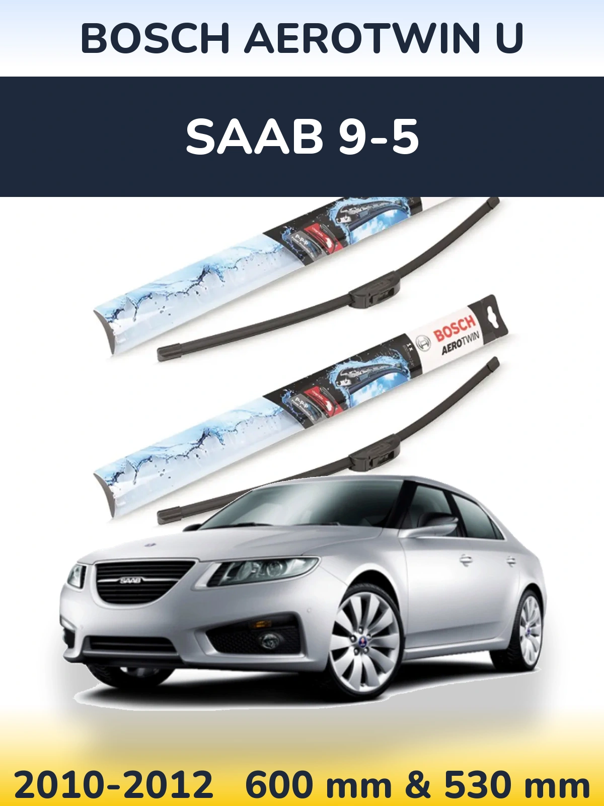 Front wiper blade set BOSCH AeroTwin U 600 & 530 mm for SAAB 9-5 2010-2012