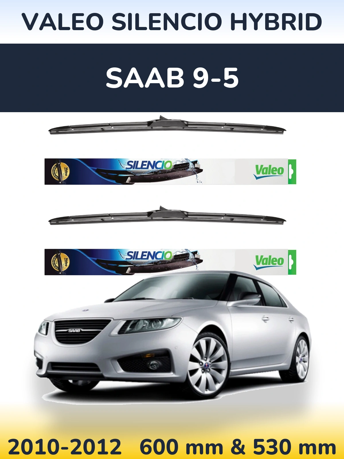 Front wiper blade set Valeo Silencio Hybrid 600 & 530 mm for SAAB 9-5 2010-2012