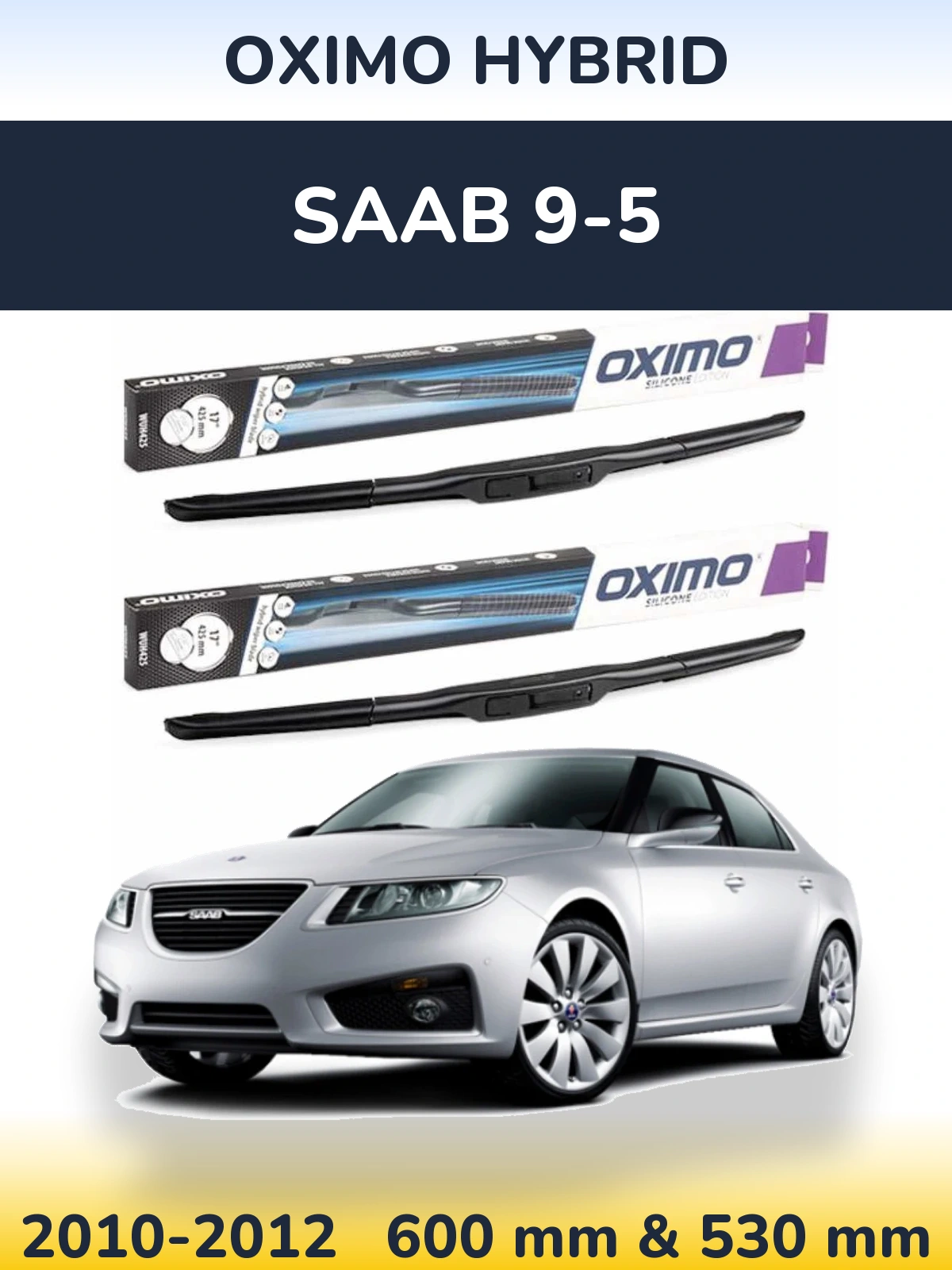 Front wiper blade set Oximo Hybrid 600 & 530 mm for SAAB 9-5 2010-2012