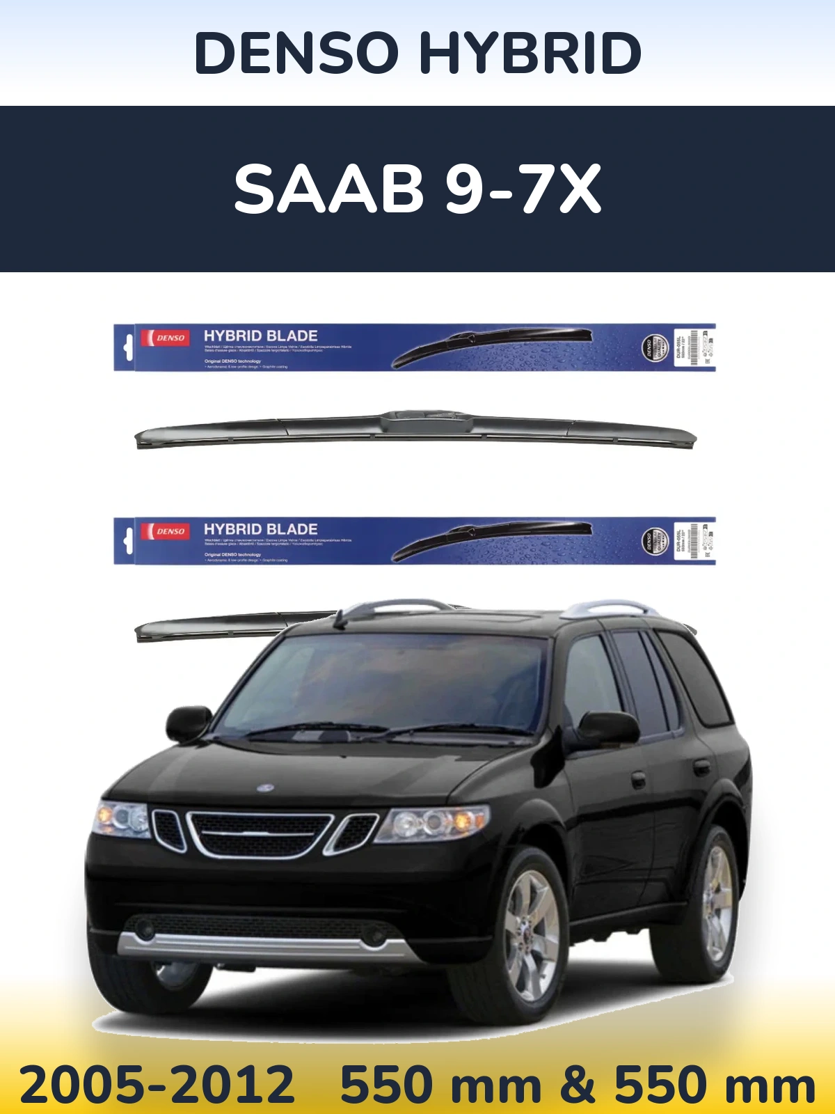 Front wiper blade set Denso Hybrid 550 & 550 mm for SAAB 9-7X 2005-2012