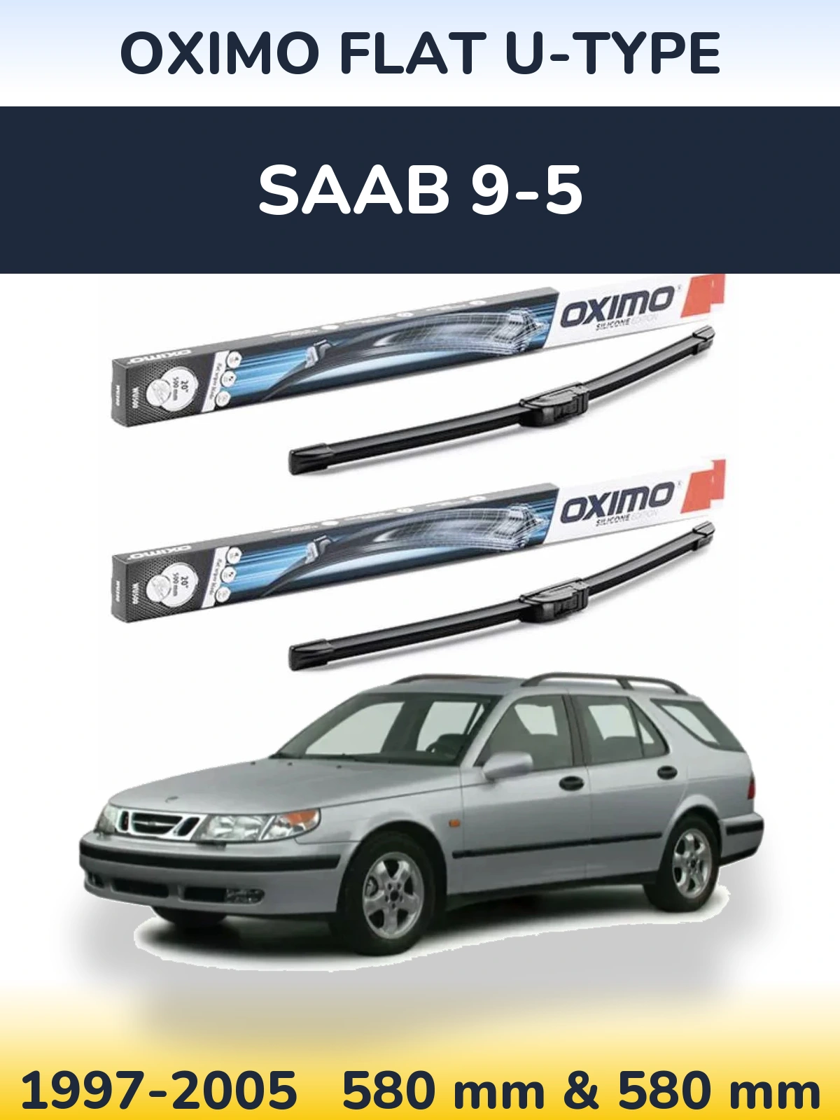 Front wiper blade set Oximo Flat U-type 580 & 580 mm for SAAB 9-5 1997-2005
