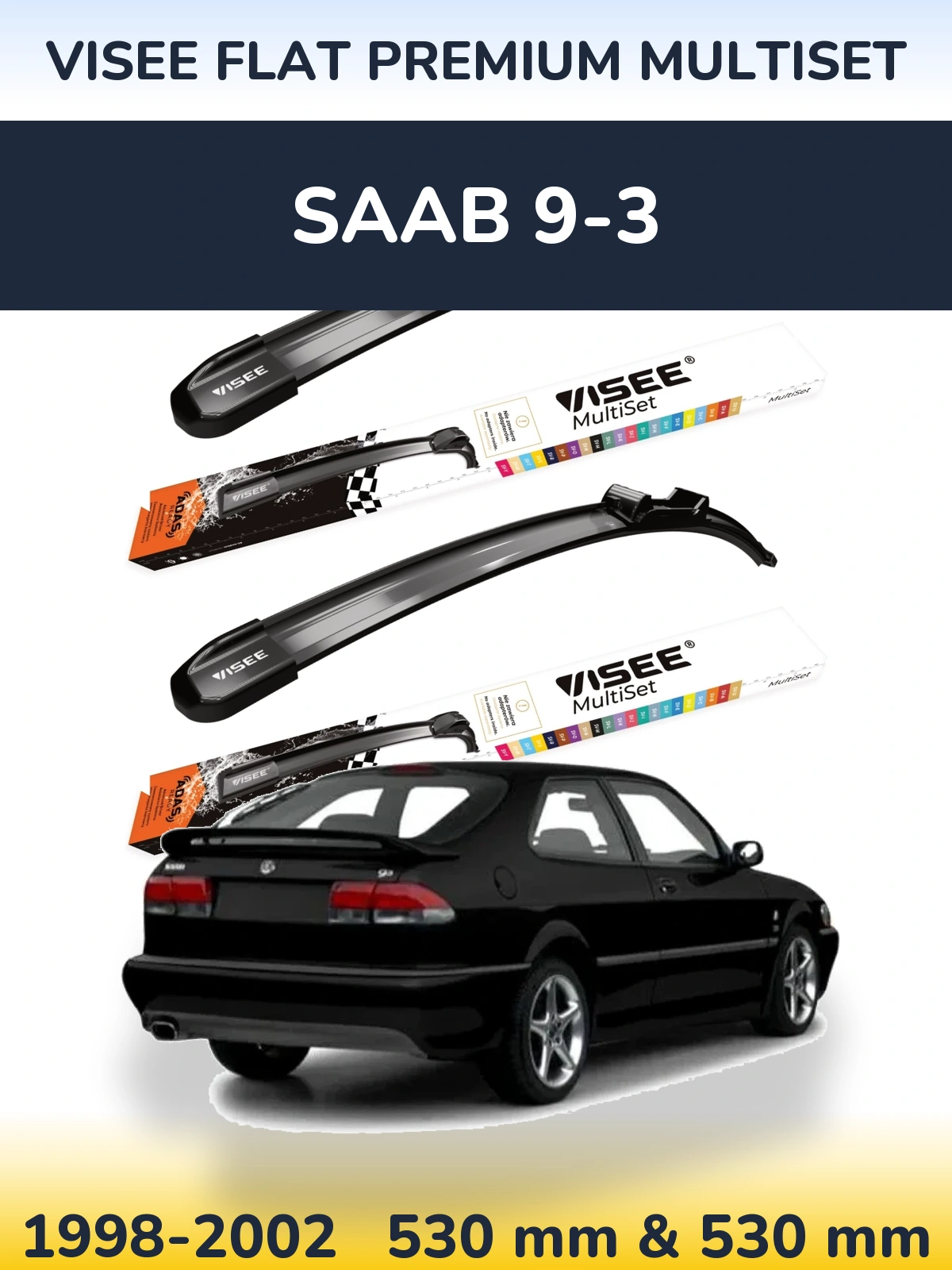Комплект передніх щіток VISEE FLAT PREMIUM MultiSet 530 & 530 мм для SAAB 9-3 1998-2002