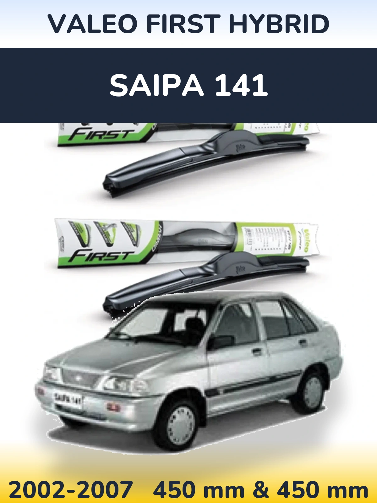 Front wiper blade set Valeo First Hybrid 450 & 450 mm for Saipa 141 2002-2007