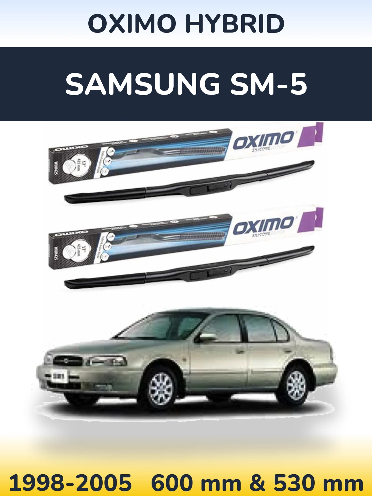 Front wiper blade set Oximo Hybrid 600 & 530 mm for Samsung SM-5 1998-2005
