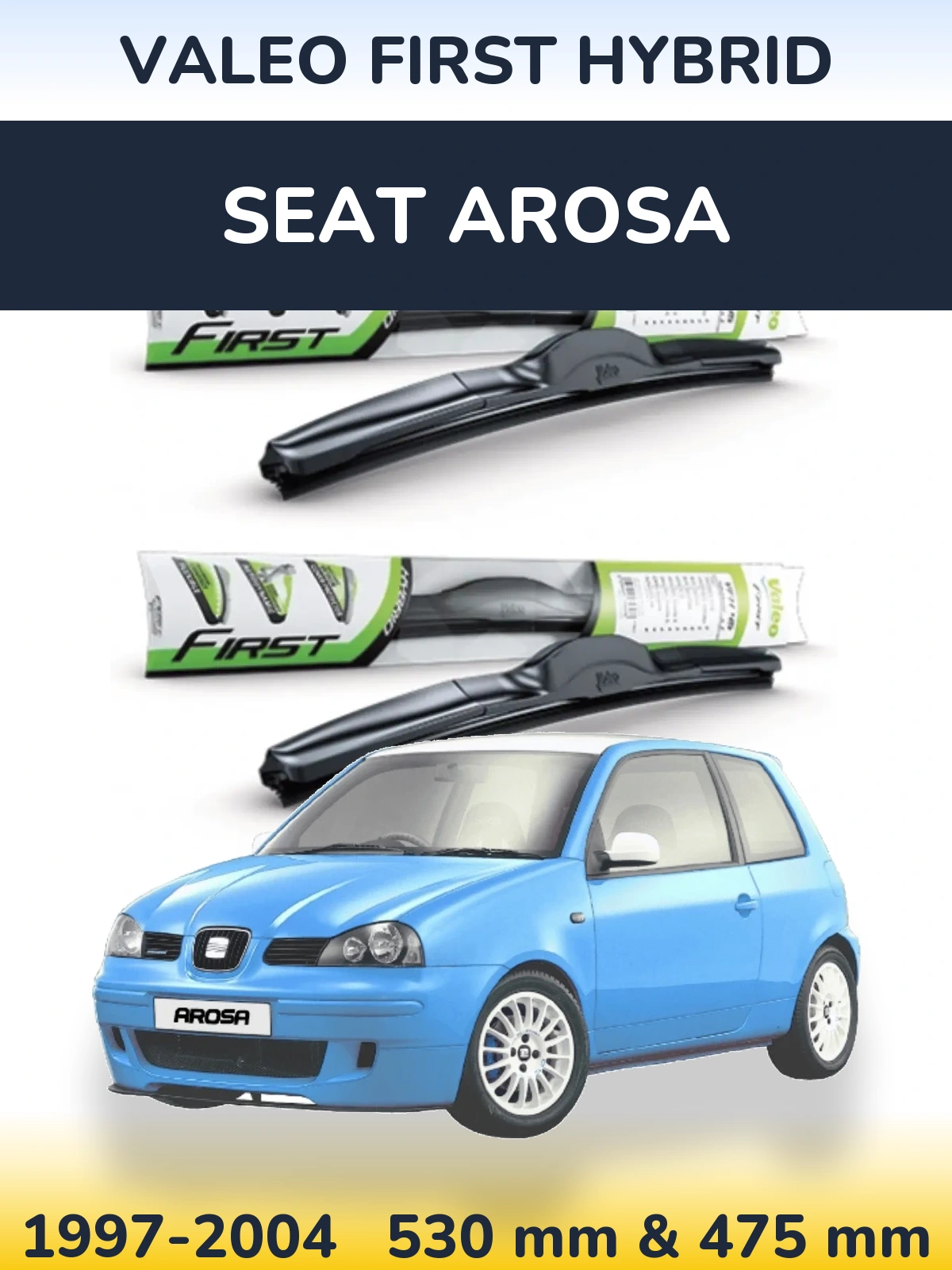 Front wiper blade set Valeo First Hybrid 530 & 475 mm for SEAT Arosa 1997-2004