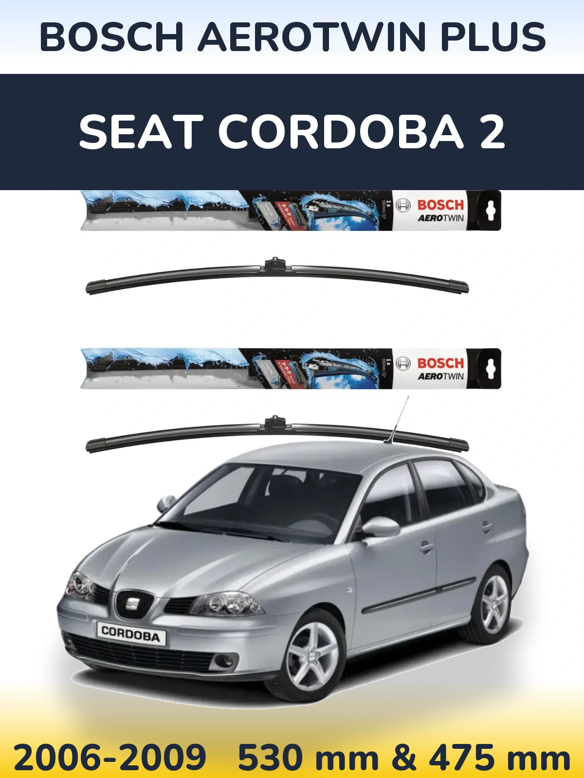 Комплект передних дворников BOSCH AeroTwin Plus 530 & 475 мм для SEAT Cordoba 2 2006-2009