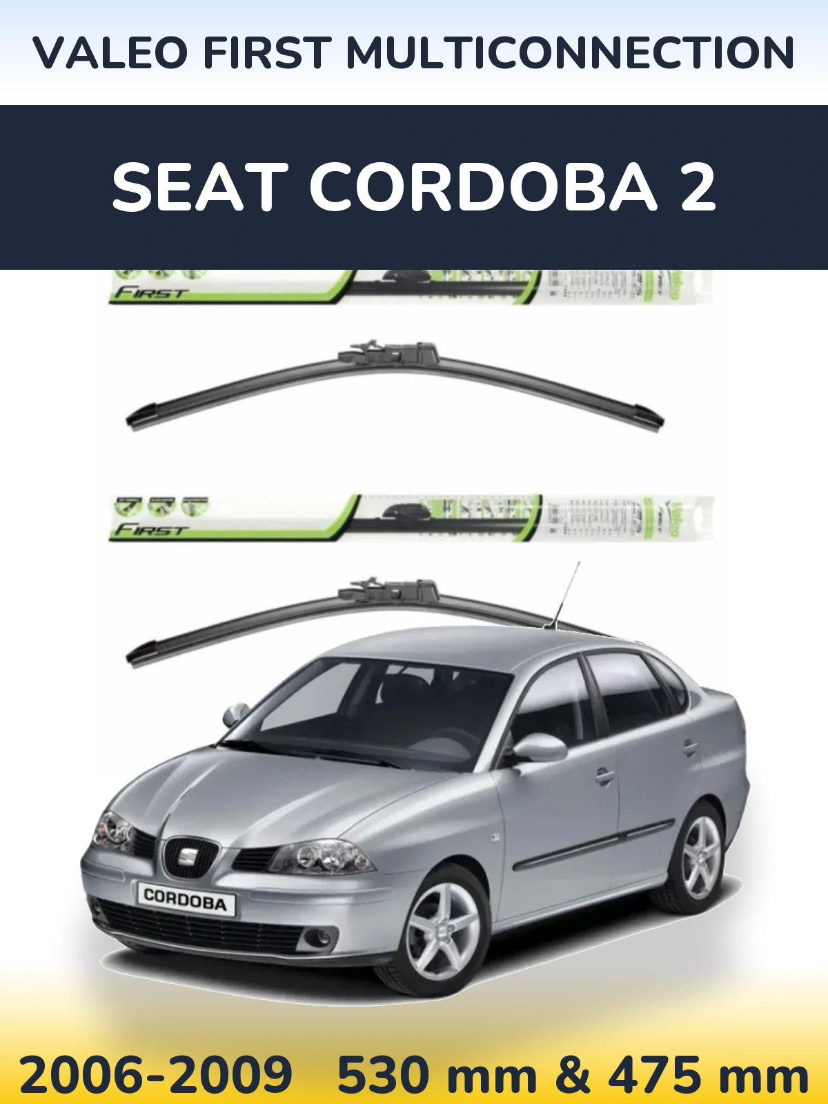 Front wiper blade set Valeo First MultiConnection 530 & 475 mm for SEAT Cordoba 2 2006-2009