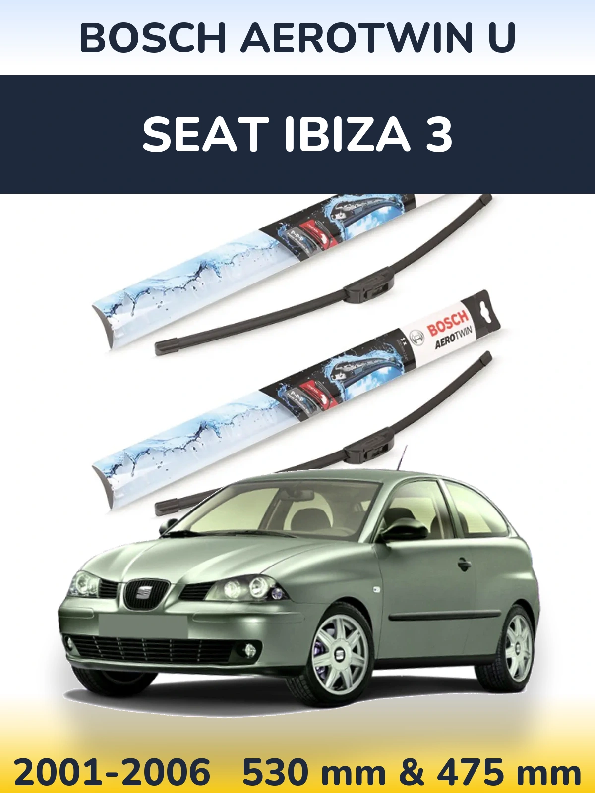 Front wiper blade set BOSCH AeroTwin U 530 & 475 mm for SEAT Ibiza 3 2001-2006